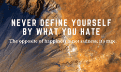 never define yourself by what you hate