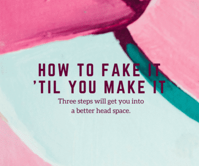 fake it 'til you make it