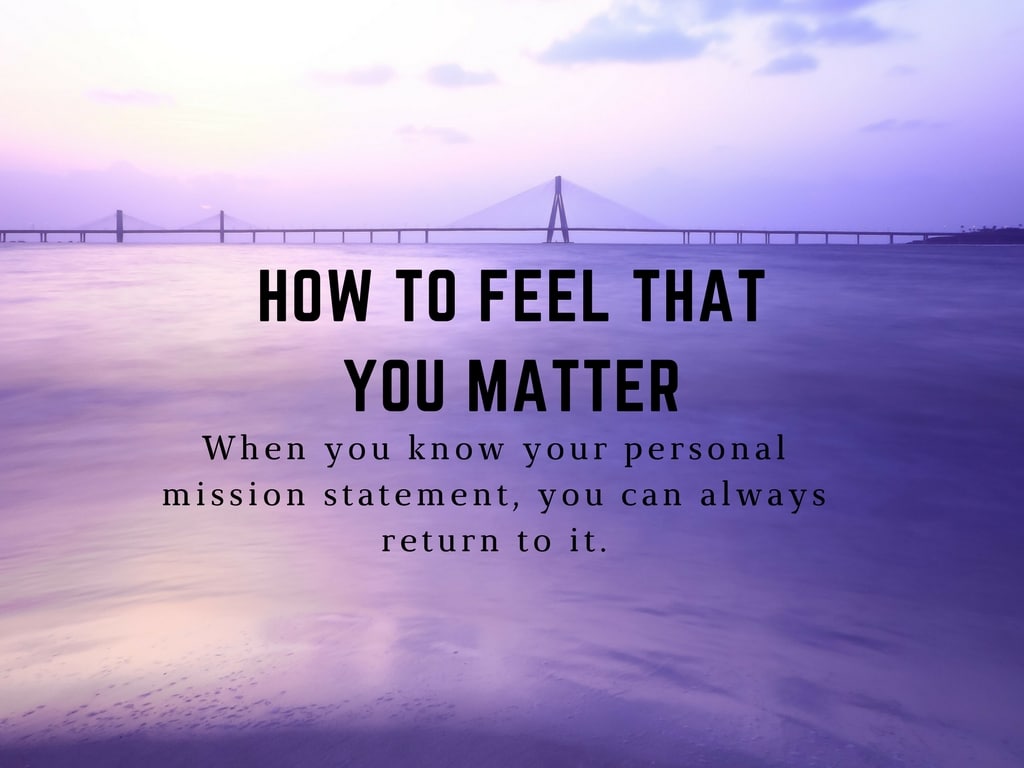 how to feel that you matter