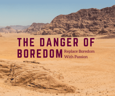 the danger of boredom