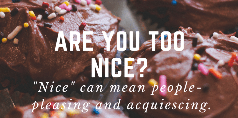 are you too nice?