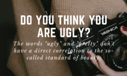 Do you think you are ugly?