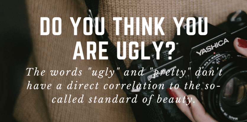 Do you think you are ugly?