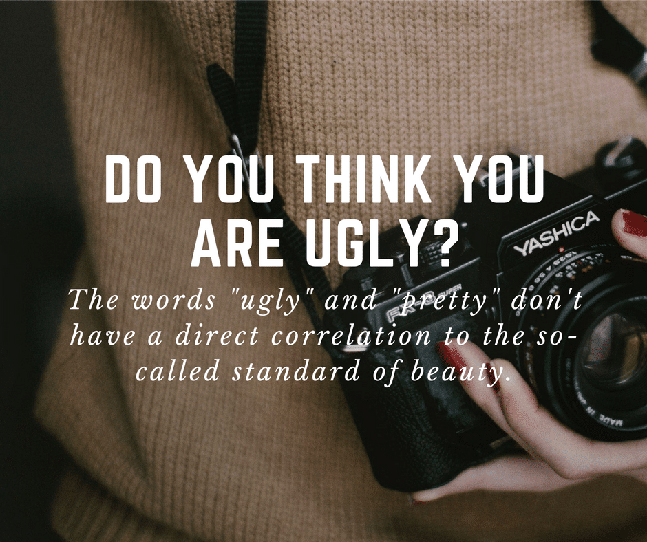 Do you think you are ugly?