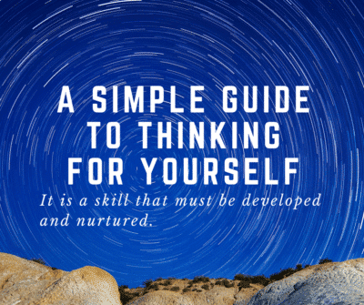 a simple guide to thinking for yourself