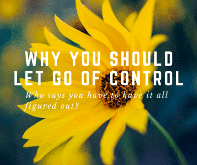 why you should let go of control